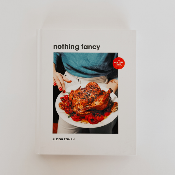 Nothing Fancy by Alison Roman