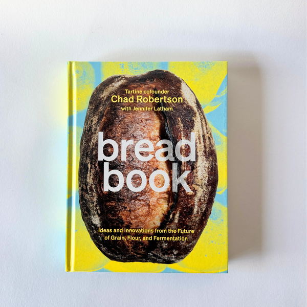 The Bread Book by Chad Robertson & Jennifer Latham