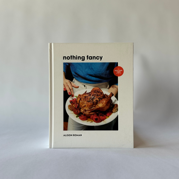 Nothing Fancy by Alison Roman