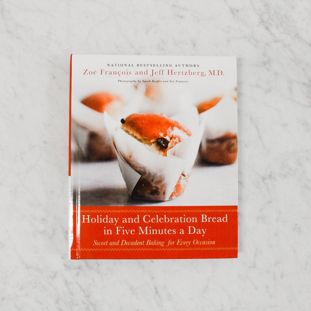 front cover of Holiday and Celebration Bread in Five Minutes a Day: Sweet and Decadent Baking for Every Occasion