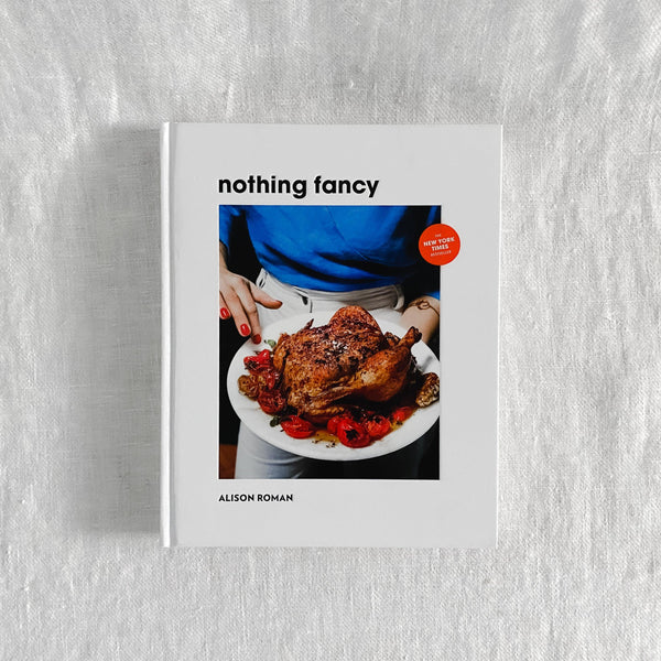 Nothing Fancy by Alison Roman